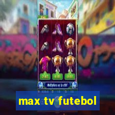 max tv futebol